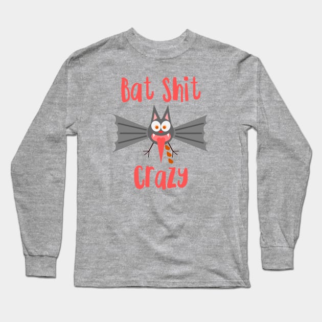 Bat shit crazy Long Sleeve T-Shirt by MessageOnApparel